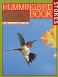 The Hummingbird Book: The Complete Guide to Attracting, Identifying, and Enjoying Hummingbirds - Paperback