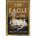 The Eagle and the Hart: The Tragedy of Richard II and Henry IV - Hardcover