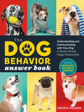 The Dog Behavior Answer Book, 2nd Edition: Understanding and Communicating with Your Dog and Building a Strong and Happy Relationship - Paperback