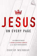 Jesus on Every Page: 10 Simple Ways to Seek and Find Christ in the Old Testament - Paperback