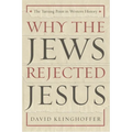 Why the Jews Rejected Jesus: The Turning Point in Western History - Paperback