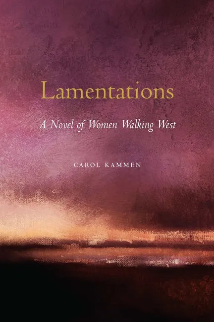 Lamentations: A Novel of Women Walking West - Paperback