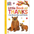 Little Book of Thanks from Brown Bear and Friends (World of Eric Carle) - Hardcover
