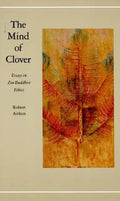 The Mind of Clover: Essays in Zen Buddhist Ethics - Paperback