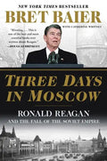 Three Days in Moscow: Ronald Reagan and the Fall of the Soviet Empire - Paperback