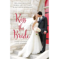 Kiss the Bride: Three Summer Love Stories - Paperback