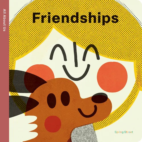 Spring Street All about Us: Friendships - Board Book