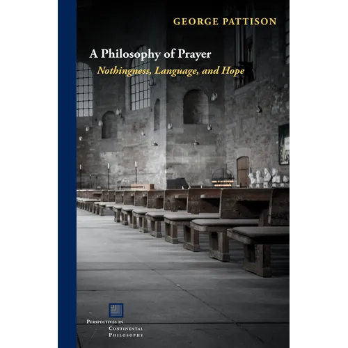 A Philosophy of Prayer: Nothingness, Language, and Hope - Paperback