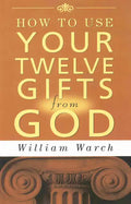 How to Use Your 12 Gifts from God - Paperback