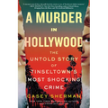 A Murder in Hollywood: The Untold Story of Tinseltown's Most Shocking Crime - Paperback
