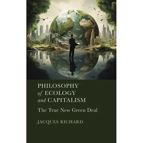 Philosophy of Ecology and Capitalism: The True New Green Deal - Hardcover