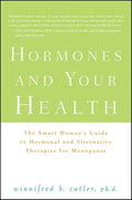 Hormones and Your Health: The Smart Woman's Guide to Hormonal and Alternative Therapies for Menopause - Paperback