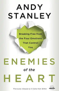 Enemies of the Heart: Breaking Free from the Four Emotions That Control You - Paperback
