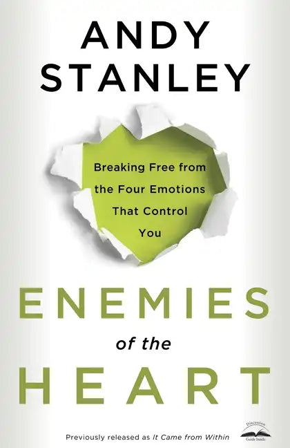 Enemies of the Heart: Breaking Free from the Four Emotions That Control You - Paperback