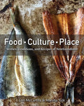 Food, Culture, Place: Stories, Traditions and Recipes of Newfoundland - Hardcover
