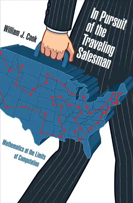 In Pursuit of the Traveling Salesman: Mathematics at the Limits of Computation - Paperback