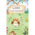 Loxi the Lop Eared Bunny: Adventures of the Mini Lop Eared Rabbit (Pre-Reader) - Hardcover