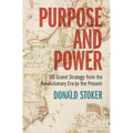 Purpose and Power: Us Grand Strategy from the Revolutionary Era to the Present - Hardcover