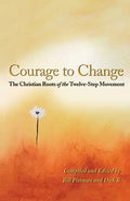 Courage to Change: The Christian Roots of the Twelve-Step Movement - Paperback