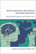Biolust, Brain Death, and the Battle Over Organ Transplants: America's Biotech Juggernaut and its Japanese Critics - Paperback
