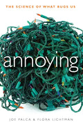 Annoying: The Science of What Bugs Us - Hardcover