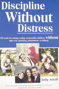 Discipline Without Distress: 135 Tools for raising caring, responsible children without time-out, spanking, punishment or bribery - Paperback