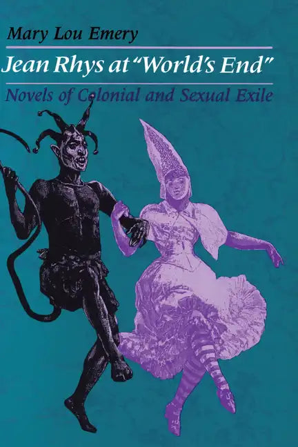 Jean Rhys at "World's End": Novels of Colonial and Sexual Exile - Paperback