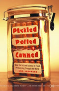 Pickled, Potted, and Canned: How the Art and Science of Food Preserving Changed the World - Paperback