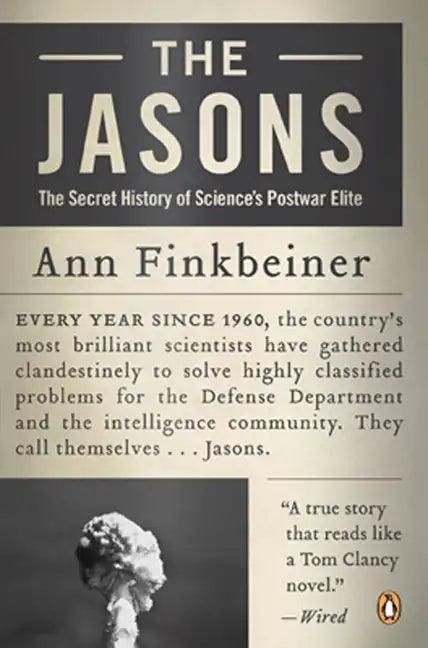 The Jasons: The Secret History of Science's Postwar Elite - Paperback