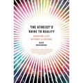 Atheist's Guide to Reality: Enjoying Life Without Illusions - Paperback