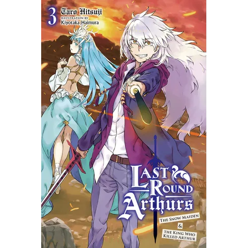 Last Round Arthurs, Vol. 3 (Light Novel): The Snow Maiden & the King Who Killed Arthur Volume 3 - Paperback