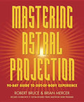 Mastering Astral Projection: 90-Day Guide to Out-Of-Body Experience - Paperback