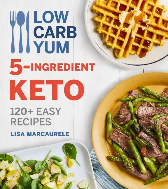 Low Carb Yum 5-Ingredient Keto: 120+ Easy Recipes - Paperback