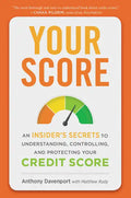 Your Score: An Insider's Secrets to Understanding, Controlling, and Protecting Your Credit Score - Paperback