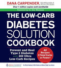 The Low-Carb Diabetes Solution Cookbook: Prevent and Heal Type 2 Diabetes with 200 Ultra Low-Carb Recipes - All Recipes 5 Total Carbs or Fewer! - Paperback