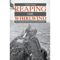 Reaping the Whirlwind: The U-Boat War Off North America During World War I - Hardcover