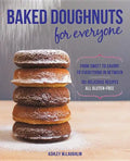 Baked Doughnuts for Everyone: From Sweet to Savory to Everything in Between, 101 Delicious Recipes, All Gluten-Free - Paperback