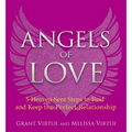 Angels of Love: 5 Heaven-Sent Steps to Find and Keep the Perfect Relationship - Paperback