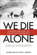 We Die Alone: A WWII Epic of Escape and Endurance - Paperback