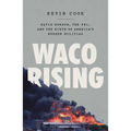 Waco Rising: David Koresh, the Fbi, and the Birth of America's Modern Militias - Paperback