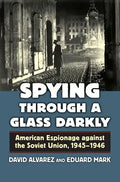 Spying Through a Glass Darkly: American Espionage Against the Soviet Union, 1945-1946 - Hardcover
