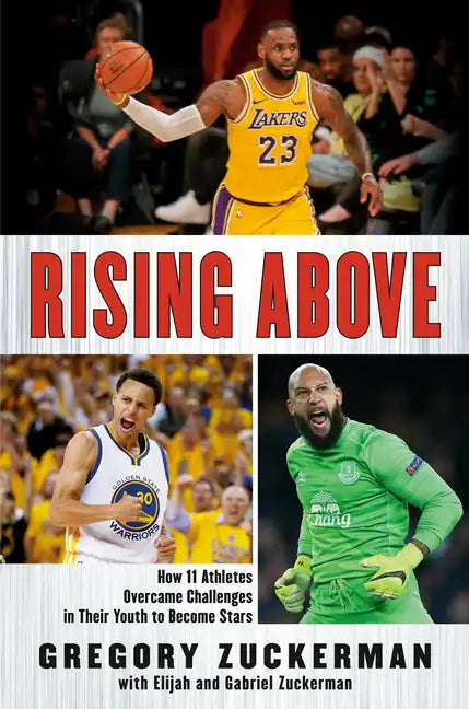 Rising Above: How 11 Athletes Overcame Challenges in Their Youth to Become Stars - Hardcover