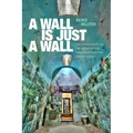 A Wall Is Just a Wall: The Permeability of the Prison in the Twentieth-Century United States - Paperback