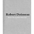 Robert Doisneau: From Craft to Art - Hardcover