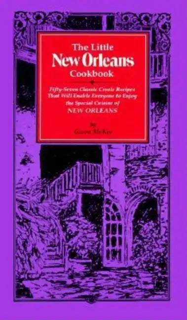 The Little New Orleans Cookbook: Fifty-Seven Classic Creole Recipes That Will Enable Everyone to Enjoy the Special Cuisine of New Orleans - Hardcover