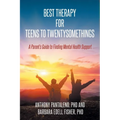Best Therapy for Teens to Twentysomethings: A Parent's Guide to Finding Mental Health Support - Paperback