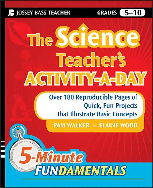 The Science Teacher's Activity-A-Day, Grades 5-10: Over 180 Reproducible Pages of Quick, Fun Projects That Illustrate Basic Concepts - Paperback