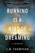 Running Is a Kind of Dreaming: A Memoir - Paperback