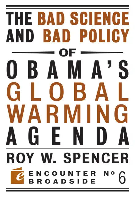 The Bad Science and Bad Policy of Obama?s Global Warming Agenda - Paperback