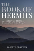The Book of Hermits: A History of Hermits from Antiquity to the Present - Paperback